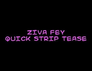 Ziva_Fey_-_Quick_Strip_Tease_ZFXXX