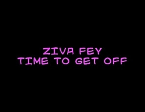 Ziva_Fey_-_Time_To_Get_Off_HD